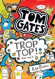 Liz Pichon - Tom Gates Tome 4 : Trop top (pas vrai ?).