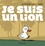 Antonin Louchard - Je suis un lion.