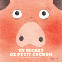 Philippe Jalbert - Un secret de petit cochon.