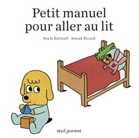 Paule Battault et Anouk Ricard - Petit manuel pour aller au lit.