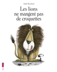 André Bouchard - Les lions ne mangent pas de croquettes.