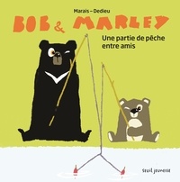 Frédéric Marais et Thierry Dedieu - Bob & Marley  : Une partie de pêche entre amis.