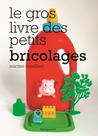 Martine Camillieri - Le gros livre des petits bricolages.