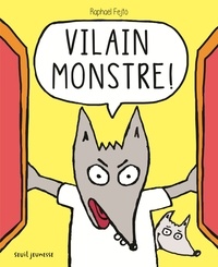 Raphaël Fejtö - Vilain monstre !.