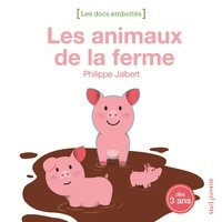 Philippe Jalbert - Les animaux de la ferme - Dès 3 ans.
