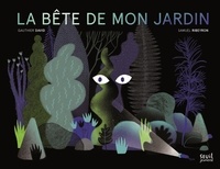 David Gauthier et Samuel Ribeyron - La bête de mon jardin.