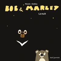 Frédéric Marais et Thierry Dedieu - Bob & Marley  : La nuit.