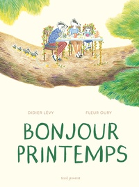 Didier Lévy et Fleur Oury - Bonjour printemps.