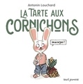 Antonin Louchard - La tarte aux cornichons sauvages.