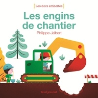 Philippe Jalbert - Les engins de chantier.