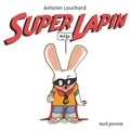 Antonin Louchard - Super méga lapin.