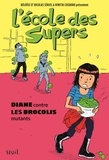 Héloïse Sériel et Nicolas Sériel - L'école des Supers  : Diane contre les brocolis mutants.