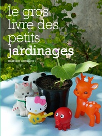 Martine Camillieri - Le gros livre des petits jardinages.