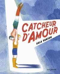 Gala Vanson - Catcheur d'amour.