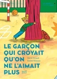 Hervé Giraud et Emilie Gleason - Le Garçon qui croyait qu'on ne l'aimait plus.