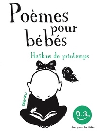 Thierry Dedieu - Poèmes pour bébés - Haïkus de printemps.