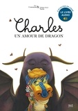 Alex Cousseau et Philippe-Henri Turin - Charles, un amour de dragon - Inclus deux histoires de Charles et 10 pages de dessins inédits.
