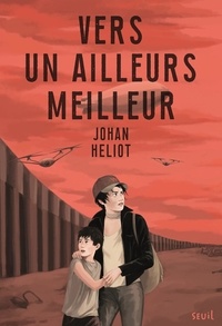 Johan Heliot - Vers un ailleurs meilleur.