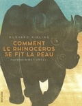 Rudyard Kipling et May Angeli - Comment le rhinocéros se fit la peau.