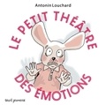 Antonin Louchard - Le Petit théâtre des émotions.
