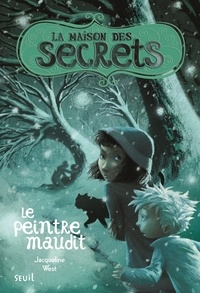 Jacqueline West - La maison des secrets Tome 5 : Le peintre maudit.