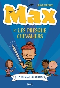 Lincoln Peirce - Max et les Presque Chevaliers Tome 2 : La bataille des doubles.