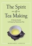 Margaret Ledoux - The Spirit of Tea Making - A Simple Guide to Enjoying Taiwanese Tea.