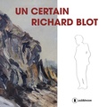 Thierry Blot - Un certain Richard Blot.