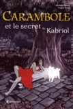 Michèle Yenco et Virginie Pisano - Carambole et le secret de Kabriol.