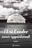 Cendrine Roca - Et si l'aube nous appartenait Tome 1 : .