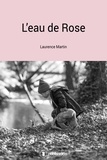 Laurence Martin - L'eau de Rose.