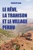 Rekik Boualem - Le rêve, la trahison et le village perdu.