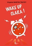 Virginie Martin Trutet - Wake up Clara !.