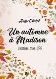 Hugo Chatel - Un automne à Madison - L'histoire d'une GPA.
