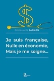 Emmanuelle Carmon - Je suis française, nulle en économie, mais je me soigne….