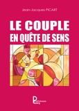 Jean-Jacques Picart - Le couple en quête de sens.