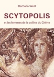 Barbara Weill - Scytopolis et les femmes de la Colline du Chêne.