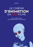 Xavier Kawa-Topor et Philippe Moins - Le cinéma d'animation en 100 films.