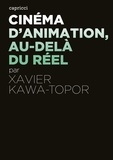 Xavier Kawa-Topor - Cinéma d'animation, au-delà du réel.