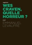 Emmanuel Levaufre - Wes Craven, quelle horreur ?.