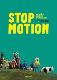 Xavier Kawa-Topor et Philippe Moins - Stop motion - Un autre cinéma d'animation.