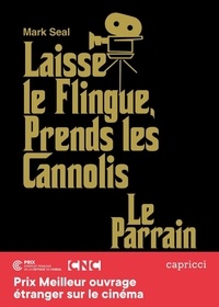Mark Seal - Laisse le flingue, prends les cannoli - Le Parrain, l'épopée du chef-d'oeuvre de Francis Ford Coppola.