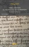 Jean-Louis Roch - Tabellionages au Moyen Age en Normandie - Un notariat à découvrir.