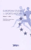Daphné Bolz et Florence Carpentier - European Studies in Sports History N° 7/2014 : Organising the Olympic Games in the 20th Century.