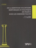Déborah Knop et Jean Balsamo - De la servitude volontaire - Rhétorique et politique en France sous les derniers Valois.