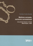 Caroline Oudin-Bastide - Maîtres accusés, esclaves accusateurs - Les procès Gosset et Vivié (Martinique, 1848).