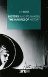 Joe Ross - History and its making : the making of history.