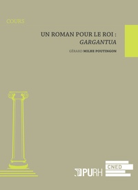 Gérard Milhe-Poutingon - Un roman pour le roi : Gargantua.