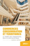 Samuel Deprez - Commerces, consommation et territoires - Le temps des transitions, des futurs incertains.