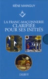 Irène Mainguy - La Franc-maçonnerie clarifiée pour ses initiés - Coffret 3 volumes : L'apprenti ; Le compagnon ; Le maître.